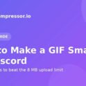 How to make a GIF smaller for Discord's 8 MB upload limit