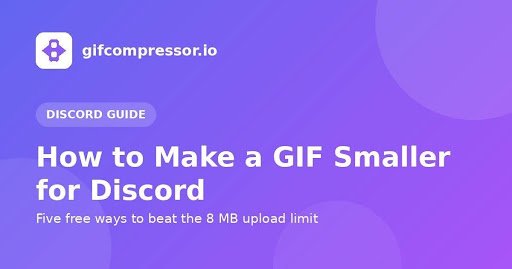 How to make a GIF smaller for Discord's 8 MB upload limit